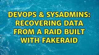 Famous DevOps & SysAdmins: Recovering data from a RAID built with fakeraid Net Worth