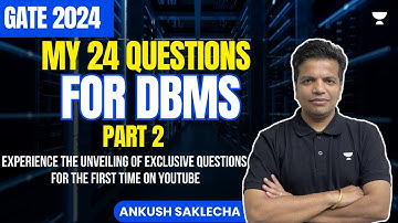 My 24 questions for DBMS | GATE 2024 | PART 2 | Ankush Saklecha