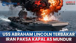 🔴IRAN HANTAM KAPAL INDUK USS ABRAHAM LINCOLN DI LAUT ARAB: ARMADA NUKLIR AS DIPAKSA MUNDUR