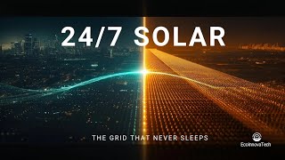 24/7 Solar: How the World’s First Round-the-Clock Renewable Grid Is Powering the Future
