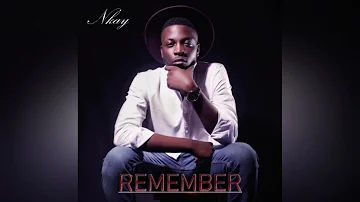 Remember  - Nkay (Album: Life A Meaning)