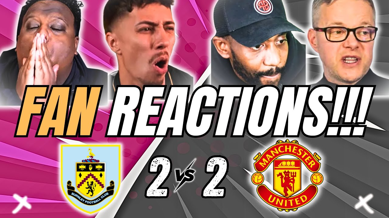 Man United Fans RAGE😤😤😤 REACTIONS to Burnley 2–2 Man United | Fan reactions