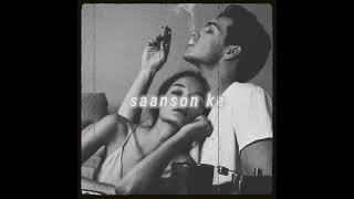 saanson ke ( slowed version)