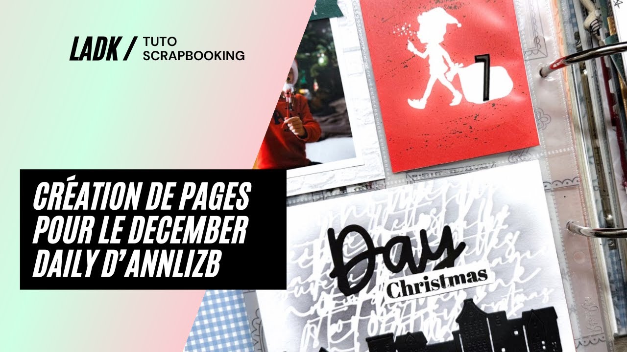 Tuto Scrapbooking | Création de plusieurs pages du December Daily d'Annlizb !