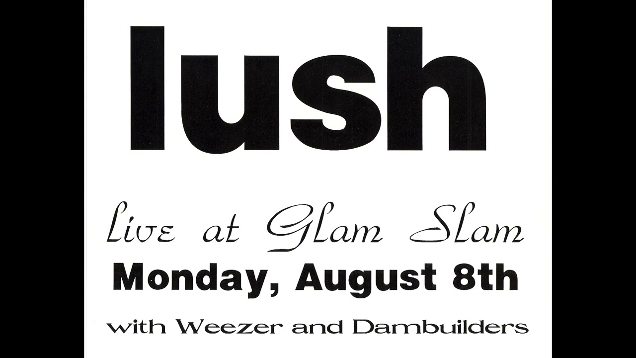 Lush - Live at Glam Slam, Los Angeles (August 9, 1994)