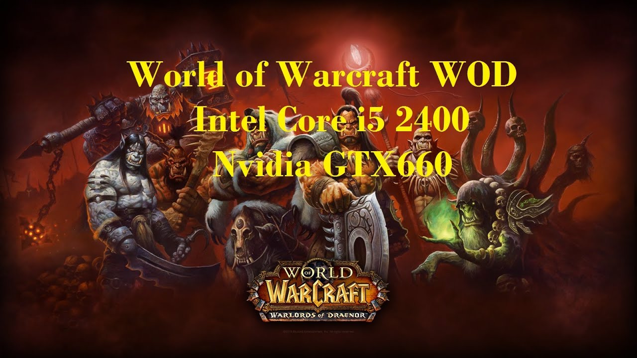 World of Warcraft WOD / Core i5 2400 / GTX660 in HD