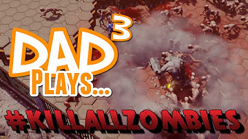 Dad³ Plays... #KillAllZombies