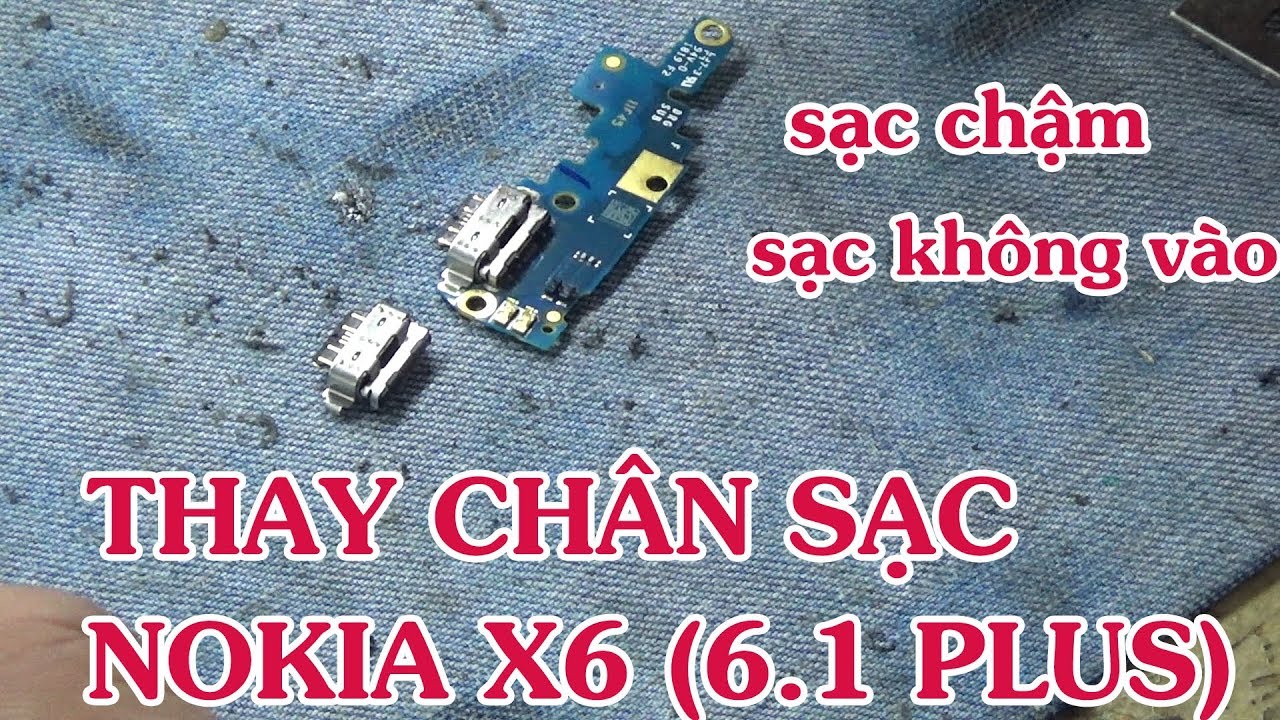 Thay chân sạc Nokia X6 (6.1 Plus) | Sửa Nokia X6 sạc... - youtube