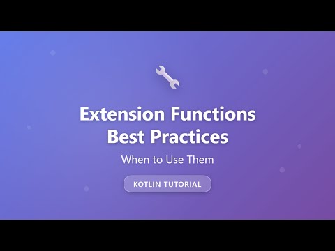 Kotlin Extension Functions Best Practices: When to Use Them | Tutorial for Beginners