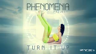 Phenomenia Project  Turn It Up