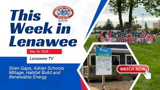 Siren Gaps, Adrian Schools Millage, Habitat Build and Renewable Energy | This Week in Lenawee
