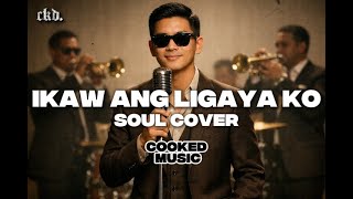 Ikaw Ang Ligaya Ko (Soul Cover) | Cooked Music