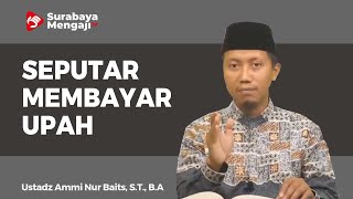 Seputar Membayar Upah - Ustadz Ammi Nur Baits ST , BA