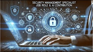 Master the Future in Security Management Specialist | Job Role | AI & Human Expertise in Cyber.