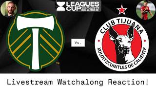 Portland Timbers FC Vs. Club Tijuana Leagues Cup 2026 Livestream Watchalong Reaction