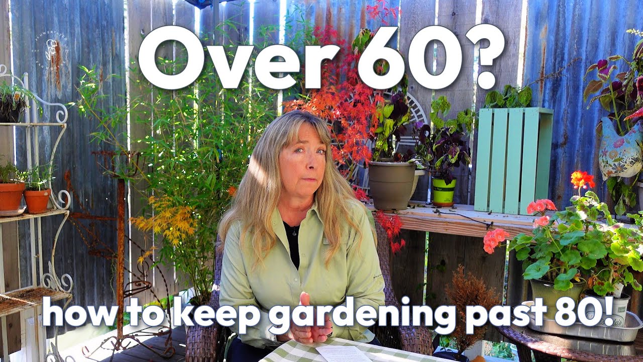 Gardening Over 60? - Changes You Should Make!