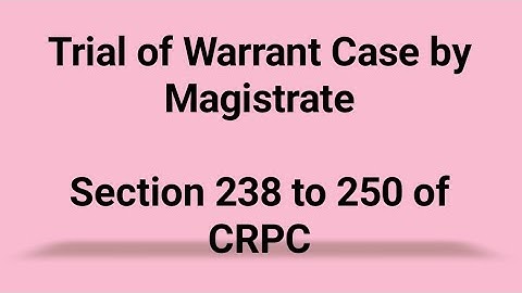 Trial of Warrant Cases by Magistrate || Section 238 to 250 of Crpc ||