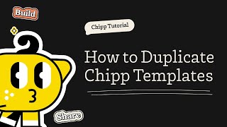 How To Duplicate A Chipp Template
