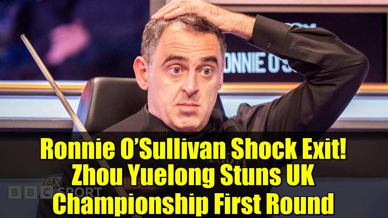 Ronnie O’Sullivan Shock Exit! Zhou Yuelong Stuns UK Championship First Round