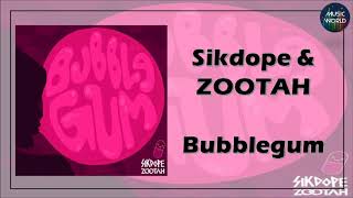 Sikdope & ZOOTAH - Bubblegum