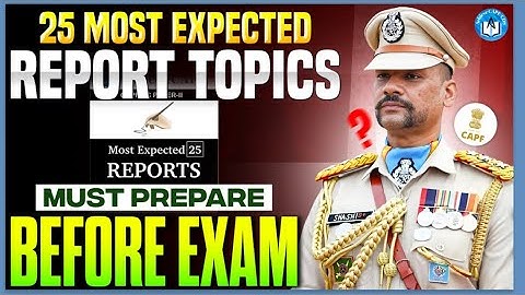 CAPF 2025: Top 25 REPORTS Topics | Paper 2 | Important topics for Paper 2