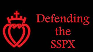 Every Catholic Should Defend the SSPX