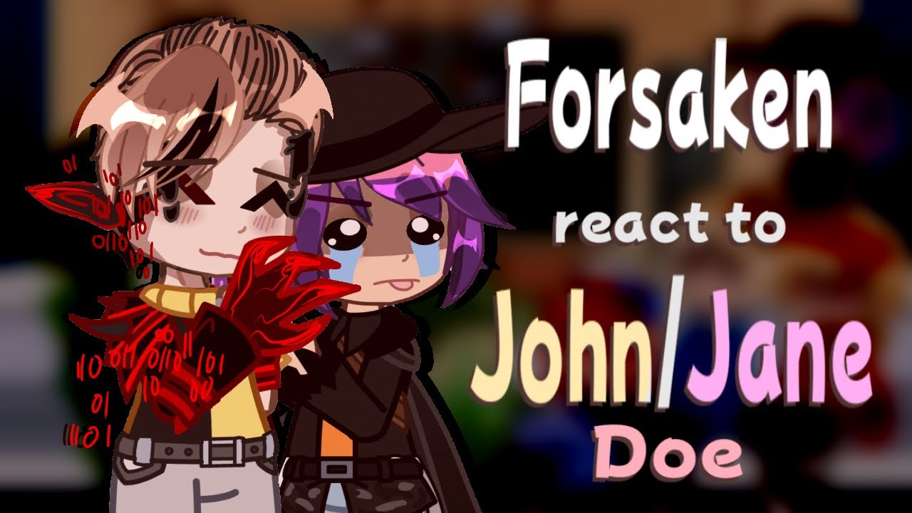 Forsaken React to John/Jane Doe // Gacha React // Forsaken