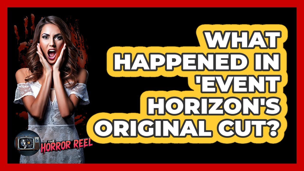 What Happened In 'Event Horizon's Original Cut?