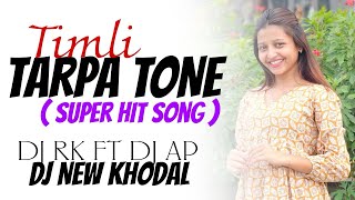 TIMLI TAROA TONE 2025//SUPER HIT SONG/DJ RK FT DJ AP// DJ NEW KHODAL@rockystarbandkhotarampurao3456 