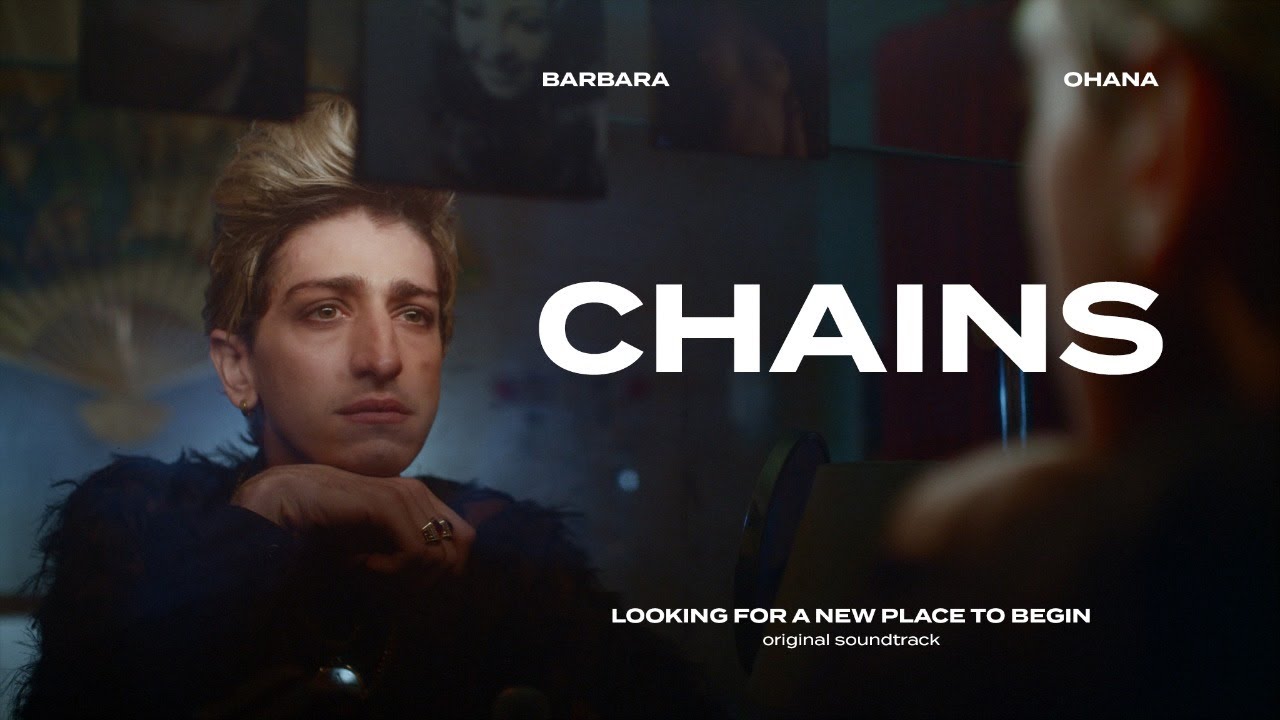 Barbara Ohana - CHAINS - "Looking For a New Place to Begin" Original Soundtrack
