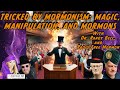 Ep106 tricked by mormonism magic manipulation and mormons