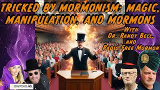 Ep106 Tricked By Mormonism Magic Manipulation And Mormons