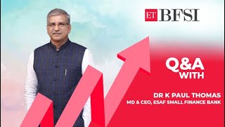 ESAF SFB slashed unsecured loans by half, focus on universal bank license: MD K Paul Thomas