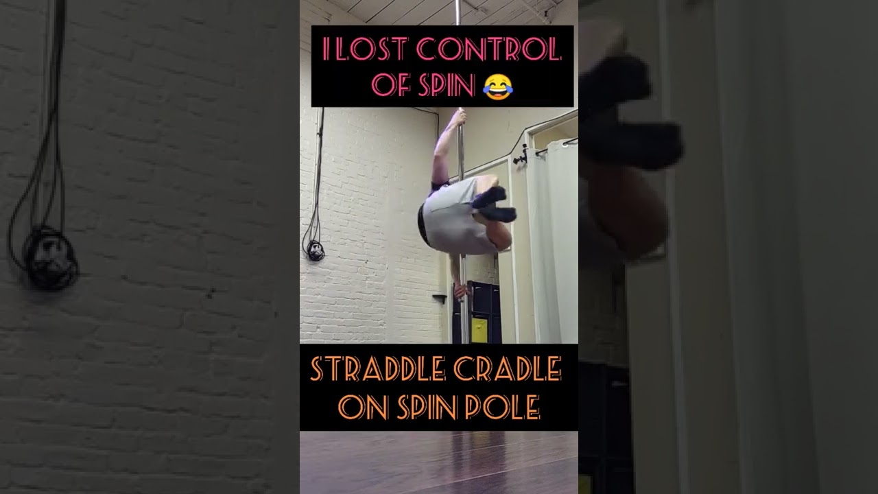 Cradle Spin : Lost control on Spin Pole