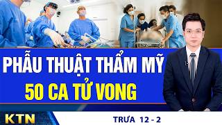 TRƯA 12/2: Campuchia dẹp gần 200 trung tâm lừa đảo; VN: Khởi tố 9 người làm sữa chữa ung thư giả