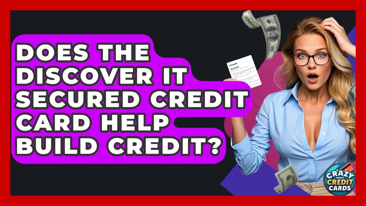 Does The Discover It Secured Credit Card Help Build Credit? - Crazy About Credit Cards