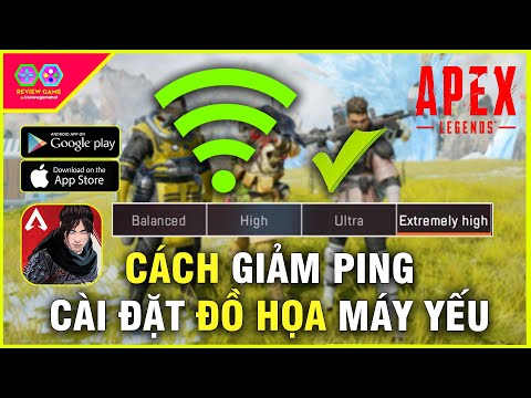 Apex Legends Mobile - Cách Giảm PING XANH MƯỚT & Cài Đặt ĐỒ HỌA Cho MÁY YẾU Chuẩn 100%