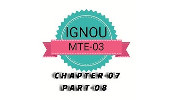 IGNOU MTE-03 CHAPTER-07 PART-08