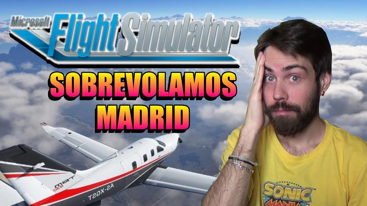 Microsoft Flight Simulator 2020 | Aprendemos a Volar y SOBREVOLAMOS MADRID | ES IMPRESIONANTE!