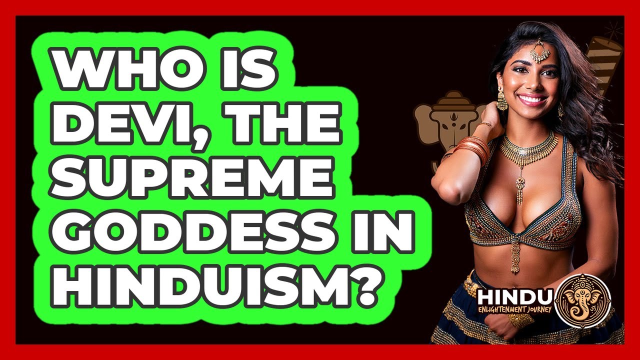Who Is Devi, The Supreme Goddess In Hinduism? - Hindu Enlightenment Journey
