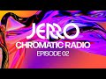 Jerro  chromatic radio  ep 02