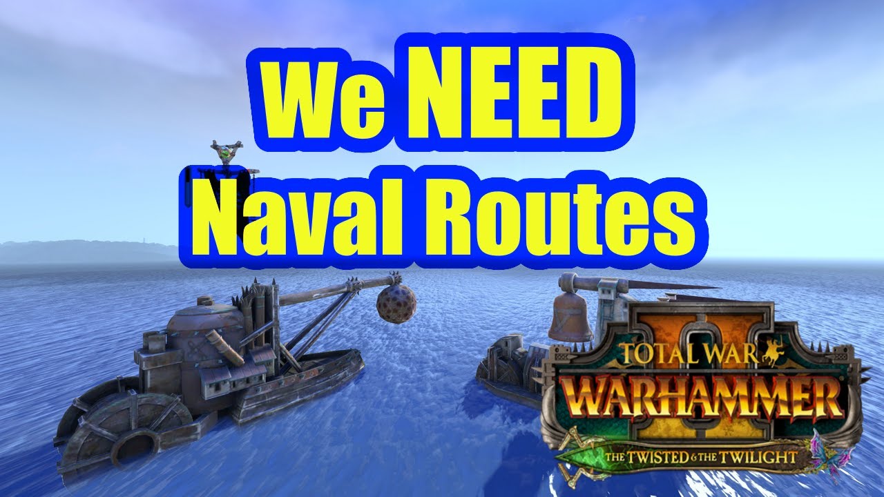 We Need A Naval Routes Feature In Total War Warhammer - Missing Mechanic In The Series