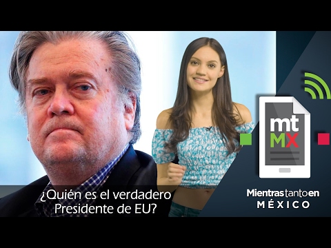 ¿Quién es el verdadero Presidente de EU? - Mientras Tanto en México