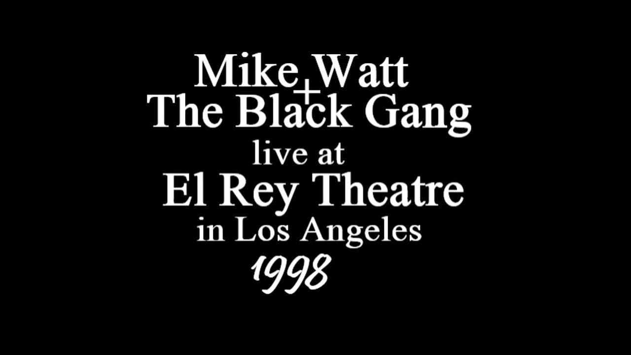 Mike Watt + The Black Gang live @ El Rey Theatre in Los Angeles 21/APR/1998 (full show)