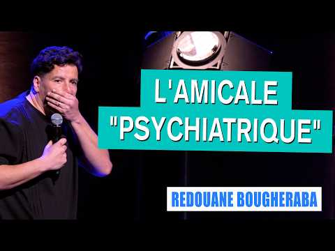 L'AMICALE "PSYCHIATRIQUE" - REDOUANE BOUGHERABA