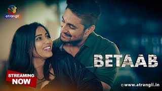 Betaab Atrangii Web Series All Episodes Streaming Now On Atrangii App