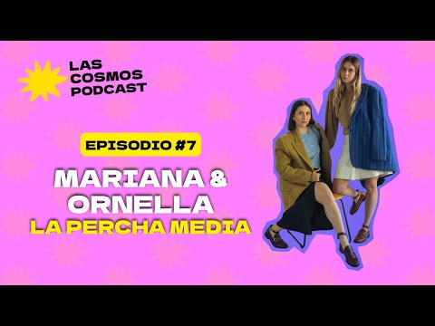 E. 7 Tendencias de moda con Mariana y Ornella, La Percha Media | Las Cosmos Podcast