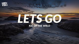 Kid Of The WRLD - "Lets Go" (528Hz)