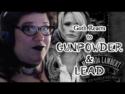 Goth Reacts to Gunpowder & Lead by Miranda Lambert