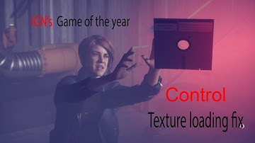 How to fix Control Game (2019) Texture loading bug